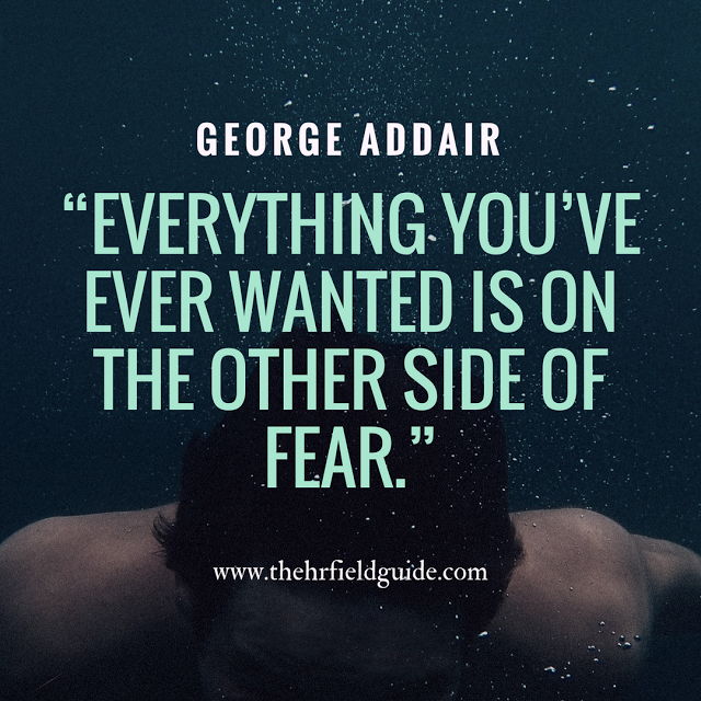george addair quote "everything you've ever wanted is on the other side of fear"